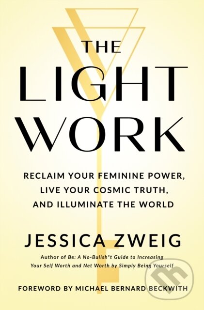 Levně The Light Work (Reclaim Your Feminine Power, Live Your Cosmic Truth, and Illuminate the World) - kniha z kategorie Motivácia a sebarozvoj