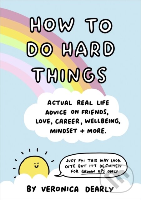 Levně How to Do Hard Things (Actual Real Life Advice on Friends, Love, Career, Wellbeing, Mindset, and More.) - kniha z kategorie Škola fotografie