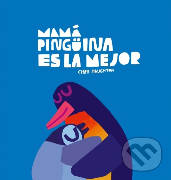 Kniha: Mam Pingina es la mejor (Chris Haughton). , 2023