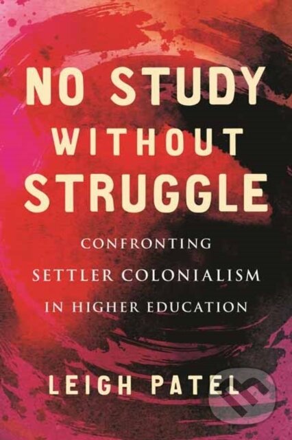 Levně No Study Without Struggle (Confronting Settler Colonialism in Higher Education) - kniha z kategorie Pedagogika