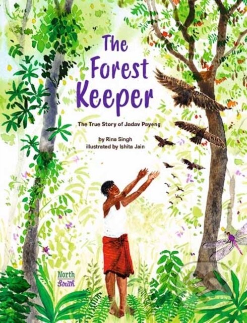 Levně The Forest Keeper–The True Story of Jadav Payeng - Ishita Jain, Rina Singh - kniha z kategorie Pre deti a mládež