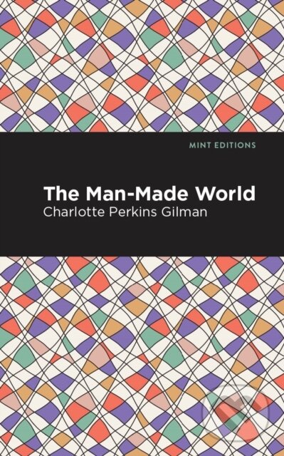 Kniha: The Man-Made World (Charlotte Perkins Gilman). , 2021
