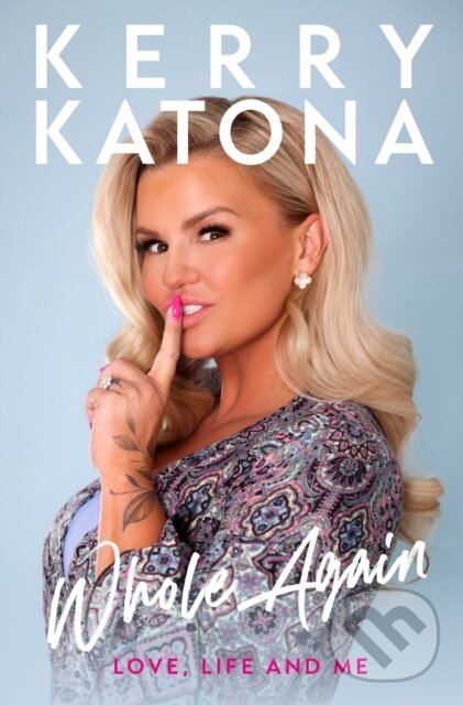 Levně Kerry Katona: Whole Again (Love, Life and Me) - Kerry Katona - kniha z kategorie Zdravie a životný štýl