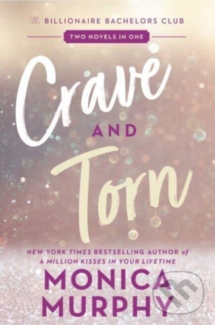 Levně Crave and Torn (The Billionaire Bachelors Club) - Monica Murphy - kniha z kategorie Romantika