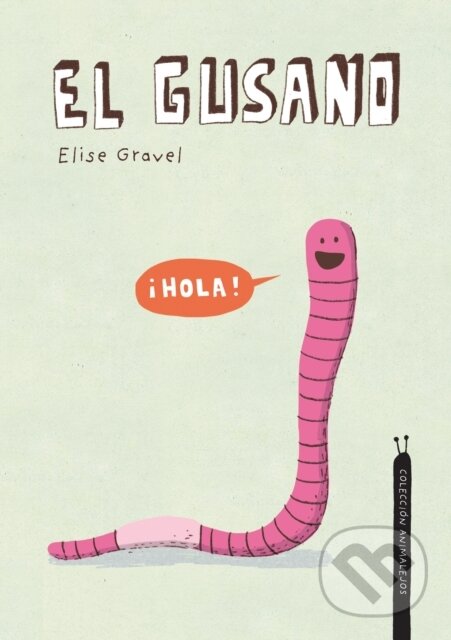 Kniha: El gusano. Coleccin Animalejos (Elise Gravel). , 2022