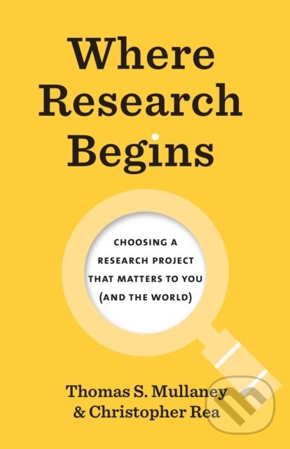 Levně Where Research Begins (Choosing a Research Project That Matters to You (and the World)) - kniha z kategorie Odborné a náučné