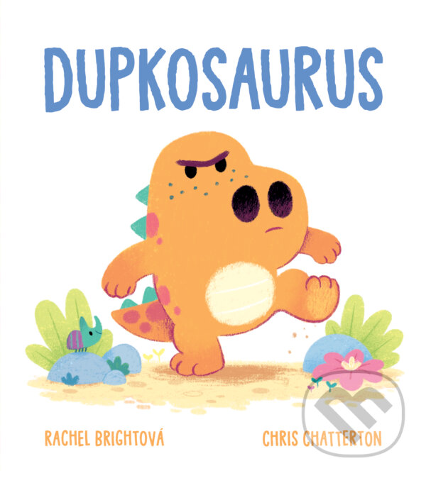 Levně Dupkosaurus - Rachel Bright, Chris Chatterton (ilustrátor) - kniha z kategorie Naučné knihy