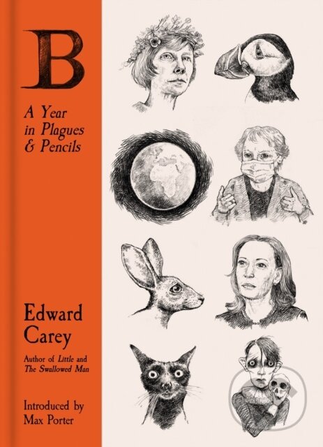 Kniha: B: A Year in Plagues and Pencils (Edward Carey). Gallic Books, 2021