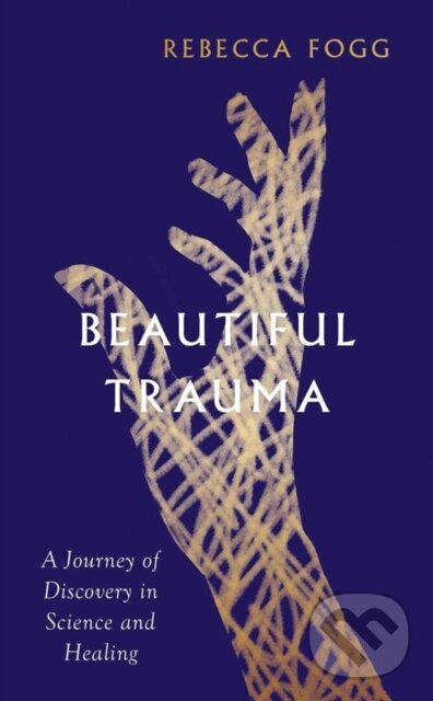 Levně Beautiful Trauma (A Journey of Discovery in Science and Healing) - kniha z kategorie Životopisy, reportáže a myšlienky