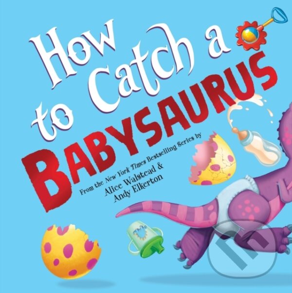 Kniha: How to Catch a Babysaurus (Alice Walstead). , 2025