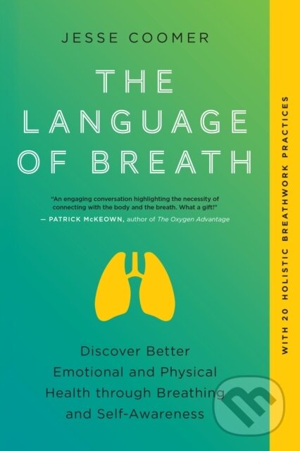Levně The Language of Breath (Discover Better Emotional and Physical Health through Breathing and Self-Awareness--With 20 holistic breathwork practices) -…
