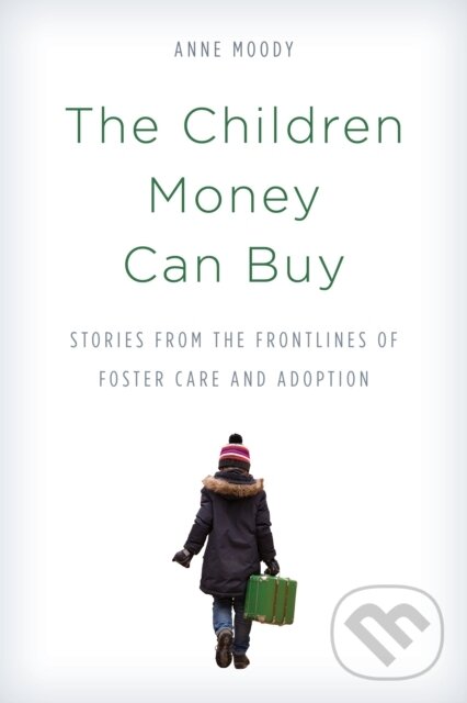 Levně The Children Money Can Buy (Stories from the Frontlines of Foster Care and Adoption) - kniha z kategorie Zdravie a životný štýl