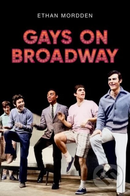 Levně Gays on Broadway - Ethan Mordden - kniha z kategorie Hudba