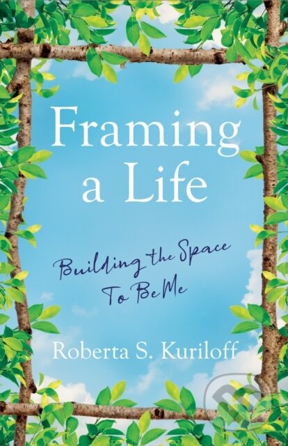 Kniha: Framing a Life (Roberta S. Kuriloff). , 2023
