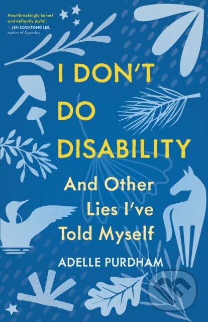 Levně I Don't Do Disability and Other Lies I've Told Myself - kniha z kategorie Vzťahy a rodina