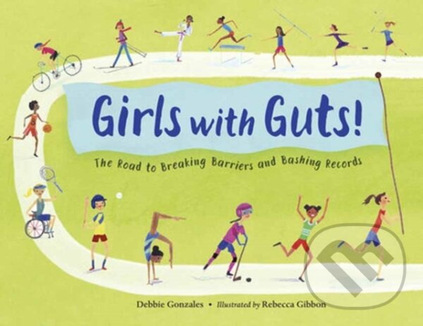 Levně Girls with Guts! (The Road to Breaking Barriers and Bashing Records) - kniha z kategorie Pre deti a mládež