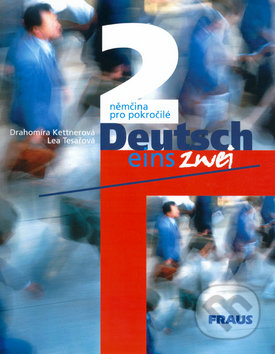 Levně Deutsch eins, zwei 2 (Němčina pro pokročilé) - Drahomíra Kettnerová, Lea Tesařová - kniha z kategorie Jazykové učebnice a slovníky