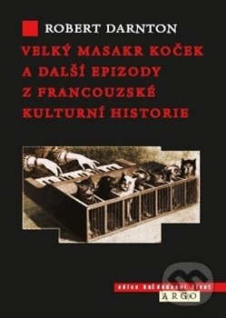Levně Velký masakr koček - Robert Darnton - kniha z kategorie Beletria