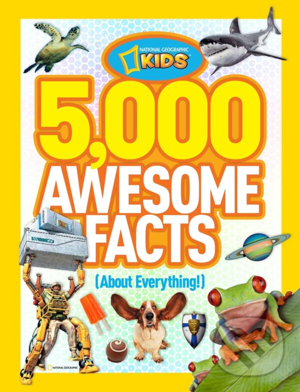 Kniha: 5,000 Awesome Facts (About Everything!) (National Geographic Kids). National Geographic Kids, 2012