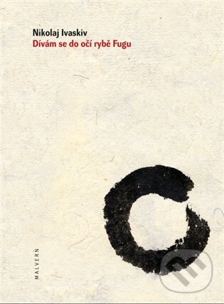 Levně Dívám se do očí rybě Fugu - Nikolaj Ivaskiv - kniha z kategorie Poézia