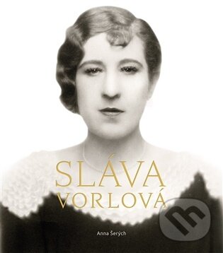 Levně Sláva Vorlová - Anna Šerých - kniha z kategorie História