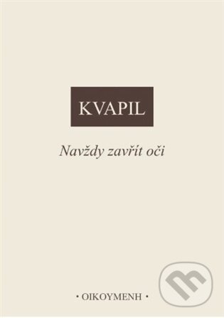 Levně Navždy zavřít oči - Ondřej Kvapil - kniha z kategorie Filozofia