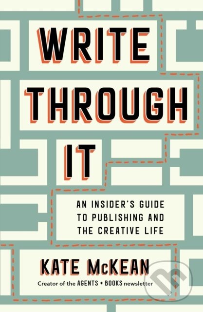 Levně Write Through It (An Insider's Guide to Publishing and the Creative Life)