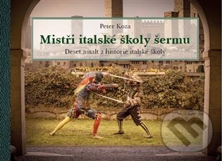 Levně Mistři italské školy šermu - Peter Koza