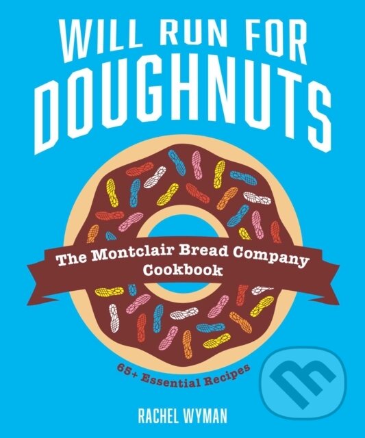 Levně Will Run For Doughnuts (The Montclair Bread Company Cookbook) - kniha z kategorie Zdravie a životný štýl