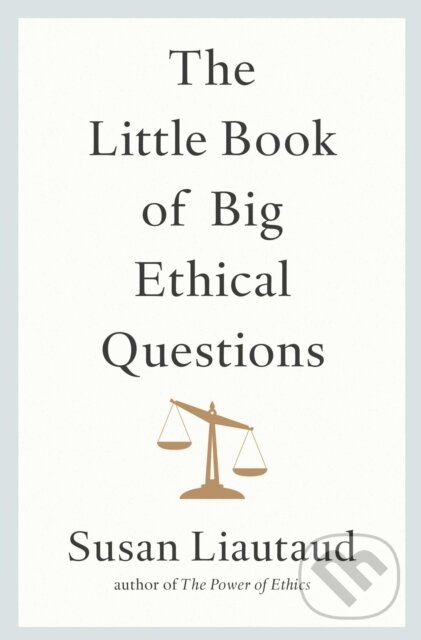 Levně The Little Book of Big Ethical Questions - Susan Liautaud - kniha z kategorie Sociológia