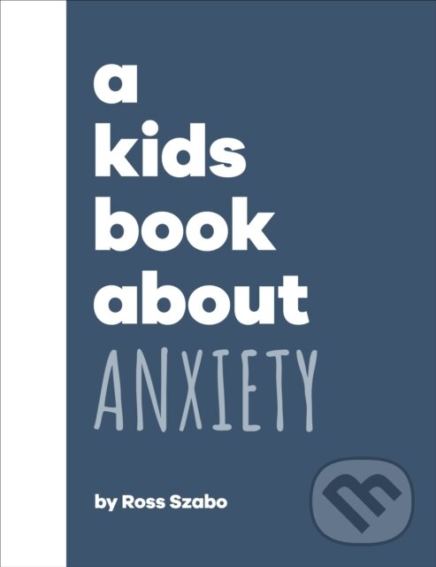 Levně A Kids Book About Anxiety - Ross Szabo - kniha z kategorie Naučné knihy