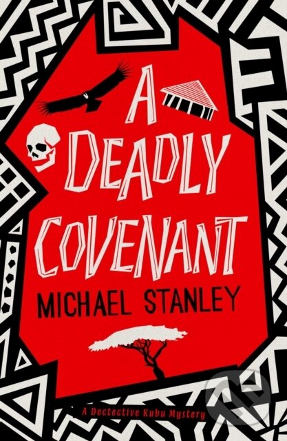 Levně A Deadly Covenant (The award-winning, international bestselling Detective Kubu series returns with another thrilling, chilling sequel) - kniha z…