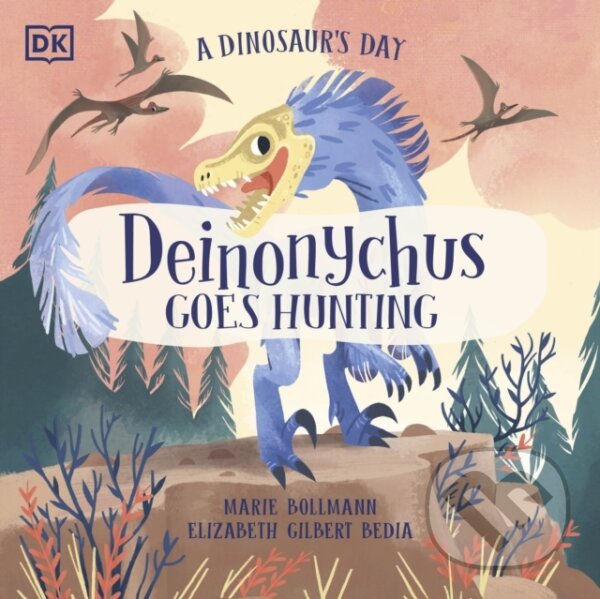 Levně A Dinosaur's Day: Deinonychus Goes Hunting - Elizabeth Gilbert Bedia - kniha z kategorie Naučné knihy