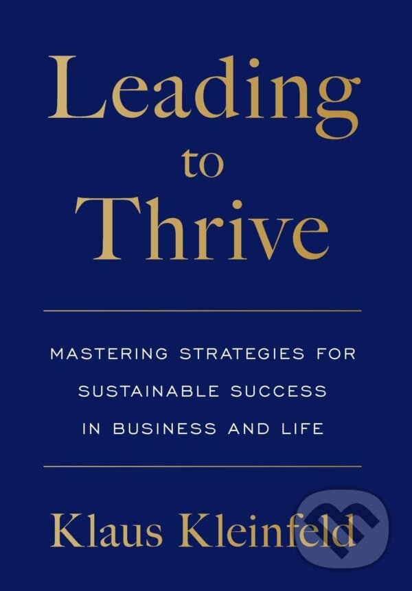 Levně Leading to Thrive (Mastering Strategies for Sustainable Success in Business and Life) - kniha z kategorie Podnikanie