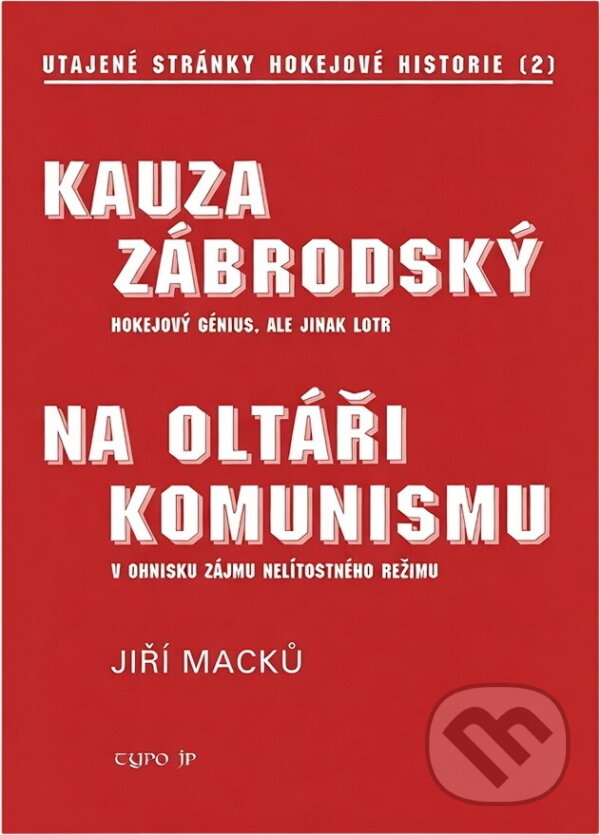 Kniha: Kauza Zábrodský - utajené stránky hokejové historie 2 (Jiří Macků a Macků Jiří). , 2005
