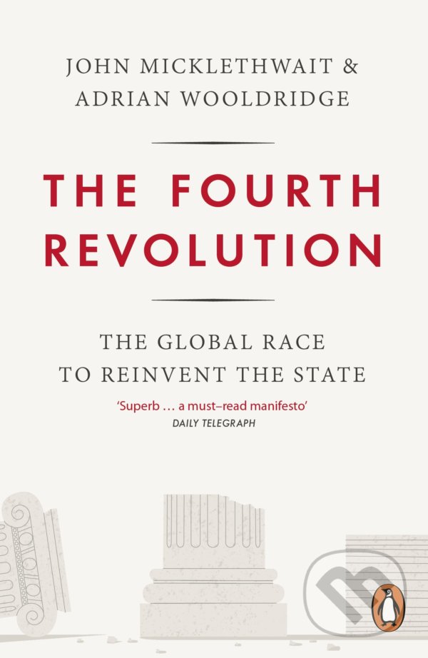 Levně The Fourth Revolution (The Global Race to Reinvent the State) - kniha z kategorie Politológia a politika