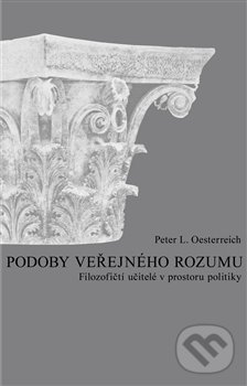 Levně Podoby veřejného rozumu (Filozofičtí učitelé v prostoru politiky) - kniha z kategorie Filozofia