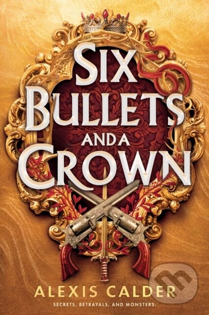 Kniha: Six Bullets and A Crown (Alexis Calder). Red Tower Books, 2026