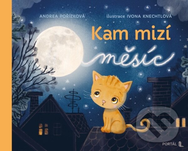 Levně Kam mizí měsíc - Ivona Knechtlová (ilustrátor), Andrea Pořízková - kniha z kategorie Rozprávky