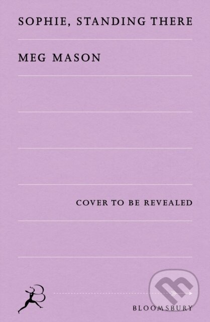 Kniha: Sophie, Standing There (Meg Mason). Bloomsbury, 2026