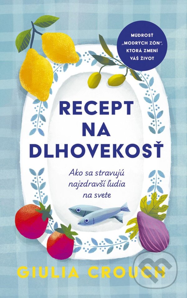 E-kniha: Recept na dlhovekosť: Ako sa stravujú najzdravší ľudia na svete (Giulia Crouch). Ikar, 2026