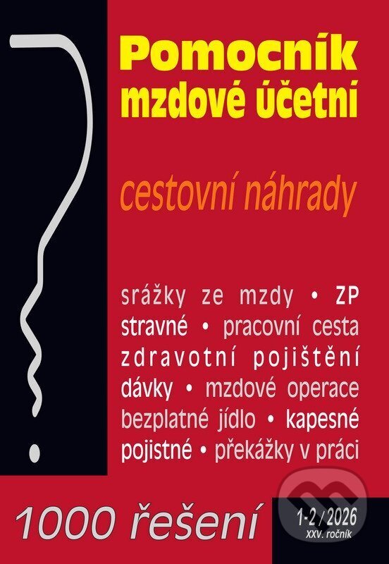 Levně 1000 řešení č. 1-2 / 2026 - Pomocní mzdové účetní (Cestovní náhrady, Zdravotní pojištění na přelomu let) - kniha z kategorie Mzdové účtovníctvo