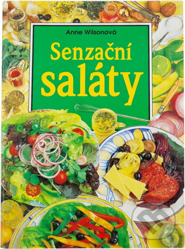 Kniha: Senzační saláty (Anne Wilson). Slovart, 1999