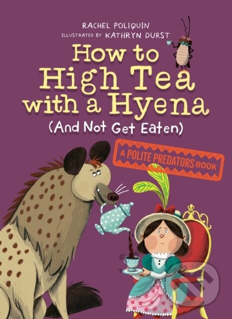 How to High Tea with a Hyena (and Not Get Eaten) koupíte na Martinus.cz