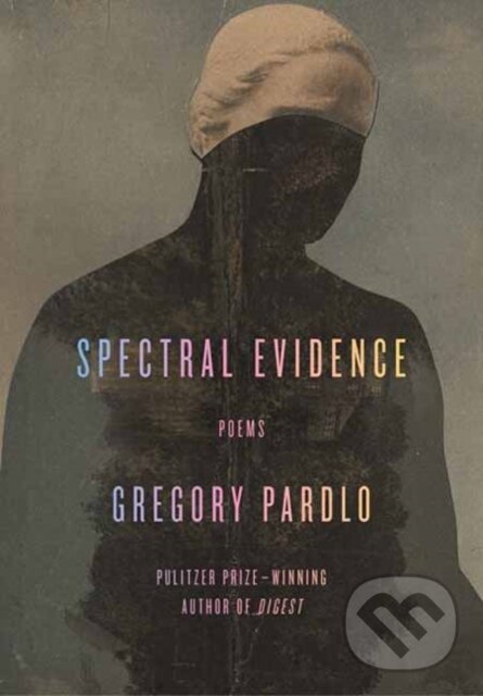 Levně Spectral Evidence (Poems) - Gregory Pardlo - kniha z kategorie Životopisy, reportáže a myšlienky