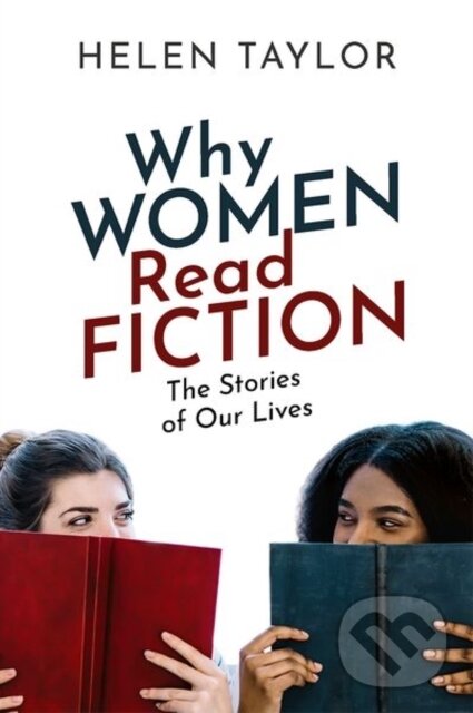 Levně Why Women Read Fiction (The Stories of Our Lives) - Helen Taylor - kniha z kategorie Sociológia
