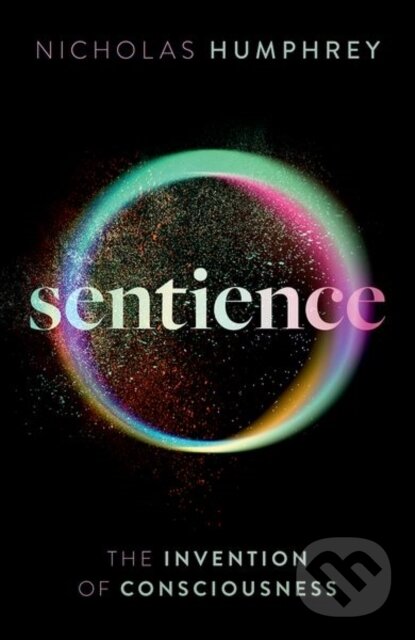 Levně Sentience (The Invention of Consciousness) - Nicholas Humphrey - kniha z kategorie Psychológia