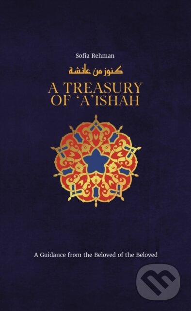 Kniha: A Treasury of Aisha (Sofia Rehman). , 2023