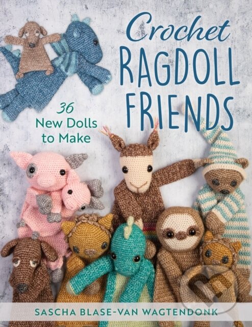 Kniha: Crochet Ragdoll Friends (Sascha Blase-Van Wagtendonk). Stackpole Books, 2023