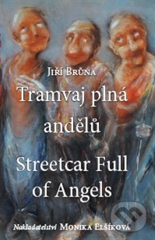 Levně Tramvaj plná andělů / Streetcar Full of Angels - Jiří Brůna - kniha z kategorie Poézia